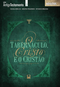 Title: O tabernáculo Professor: Cristo e o cristão, Author: Editora Cristã Evangélica