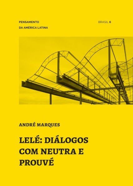 Lelé: diálogos com Neutra e Prouvé