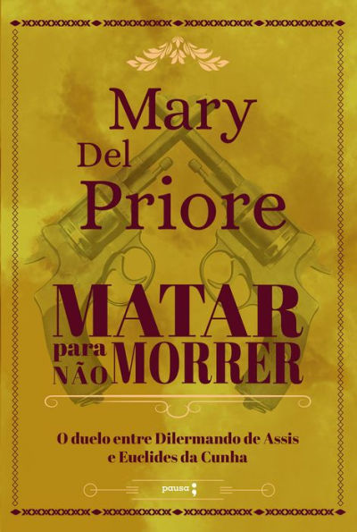 Matar para não morrer: O duelo entre Dilermando de Assis e Euclides da Cunha