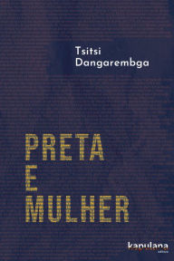 Title: Preta e Mulher, Author: Tsitsi Dangarembga