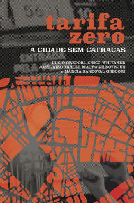 Title: Tarifa Zero: A Cidade sem Catracas, Author: Lucio Gregori