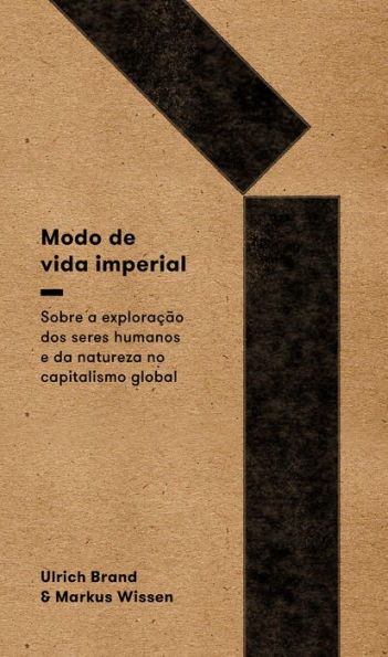 Modo de vida imperial: sobre a exploração de seres humanos e da natureza no capitalismo global