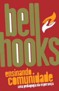 Title: Ensinando comunidade: uma pedagogia da esperança, Author: bell hooks