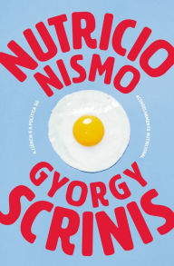 Title: Nutricionismo: a ciência e a política do aconselhamento nutricional, Author: Gyorgy Scrinis