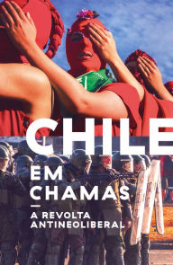 Title: Chile em chamas: A revolta antineoliberal, Author: Tinta Limón