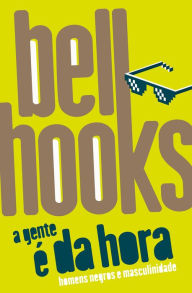 Title: A gente é da hora: homens negros e masculinidade, Author: bell hooks