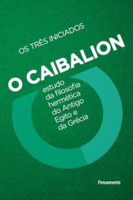 Title: Caibalion - Nova ediÃ¯Â¿Â½Ã¯Â¿Â½o, Author: Os TrÃÂÂs Iniciados