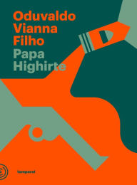 Title: Papa Highirte, Author: Oduvaldo Vianna Filho