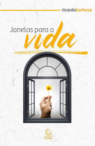 Title: Janelas para a vida: Resgatando a espiritualidade do cotidiano, Author: Ricardo Barbosa de Sousa