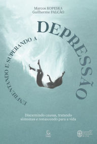 Title: Enfrentando e superando a depressão, Author: Marcos Kopeska Paraizo