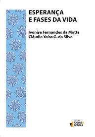 Title: Esperança e Fases da Vida, Author: Ivonise Fernandes da Motta