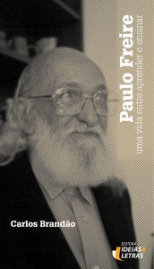 Title: Paulo Freire: Uma vida entre aprender e ensinar, Author: Carlos Rodrigues Brandão