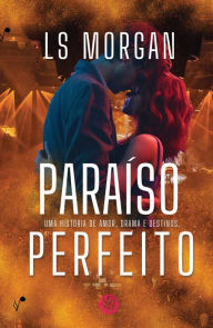 Title: Paraíso Perfeito, Author: LS Morgan