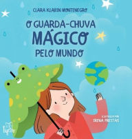 Title: O guarda-chuva mágico pelo mundo, Author: Clara Klabin Montenegro