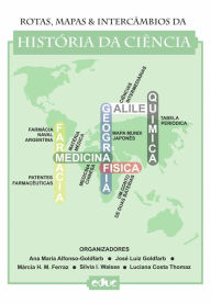 Title: Rotas, mapas & intercâmbios da História da Ciência, Author: Ana Maria Alfonso-Goldfarb