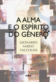Title: A alma e o espírito do gênero, Author: Leonardo Sarno Taccolini