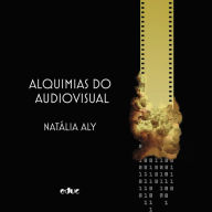 Title: Alquimias do Audiovisual, Author: Natália Aly