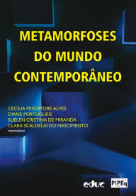 Title: Metamorfoses do mundo contemporâneo, Author: Cecília Pescatore Alves