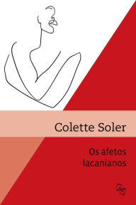 Title: Os afetos lacaianos, Author: Colette Soler