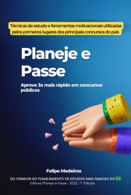 Title: Planeje E Passe - Aprove 3x Mais Rápido Em Concursos Públicos, Author: Felipe Medeiros