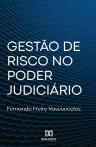 Title: Gestão de Risco no Poder Judiciário, Author: Fernando Freire Vasconcelos