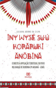 Title: Iny Wysé Sú-u Koraruki Anõbina, Author: Juliana Adono da Silva