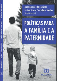 Title: Políticas para a família e a paternidade, Author: Ana Barreiros de Carvalho