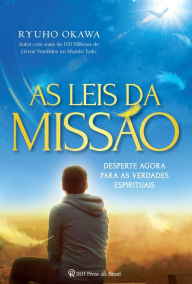 Title: As Leis da Missão: Desperte agora para as verdades espirituais, Author: Ryuho Okawa