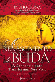 Title: O Renascimento de Buda: A sabedoria para transformar sua vida, Author: Ryuho Okawa