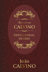 Title: Dia a dia com Calvino: Devocional Diário, Author: João Calvino