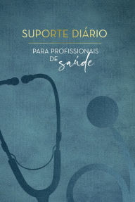 Title: Suporte diário para profissionais de saúde, Author: Ministérios Pão Diário