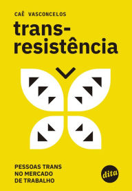 Title: Transresistência: pessoas trans no mercado de trabalho, Author: Caê Vasconcelos