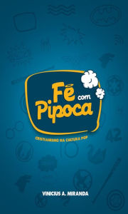 Title: Fé com pipoca, Author: Vinicius A. Miranda