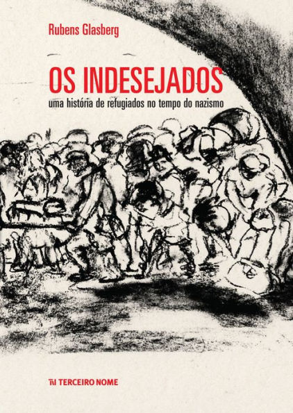 Os indesejados: uma história de refugiados no tempo do nazismo