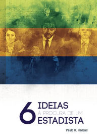 Title: 6 ideias à procura de um estadista, Author: Paulo R. Haddad