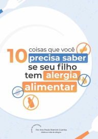 Title: 10 coisas que você precisa saber se seu filho tem alergia alimentar, Author: Ana Paula Roenick Guenka