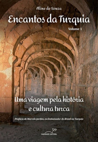 Encantos da Turquia - Volume 1: Uma viagem pela história e cultura turca