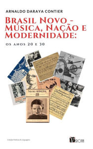 Title: Brasil Novo - Música, Nação e Modernidade: Os anos 20 e 30, Author: Arnaldo Daraya Contier