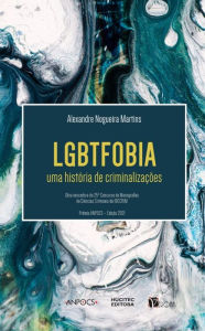 Title: LGBTfobia: uma história de criminalizações, Author: Alexandre Nogueira Martins