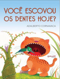 Title: Você Escovou os Dentes Hoje?, Author: Adalberto Cornavaca