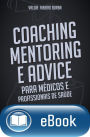 Coaching, Mentoring e Advice: para médicos e profissionais da saúde