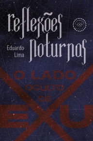 Title: Reflexões noturnas: o lado oculto de exu, Author: Eduardo Lima