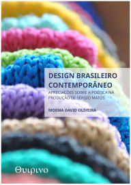 Title: Design brasileiro contemporâneo: Apreciações sobre a poética na produção de Sérgio Matos, Author: Moema David Oliveira