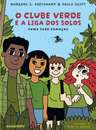 Title: O Clube Verde e a Liga dos Solos: Como tudo começou, Author: Morgana Kretzmann