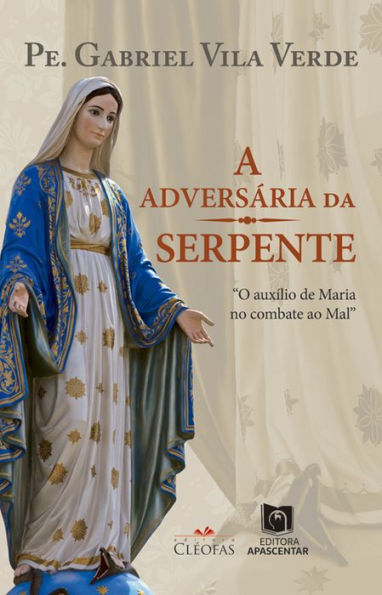 A adversária da serpente: O auxílio de Maria no combate ao Mal