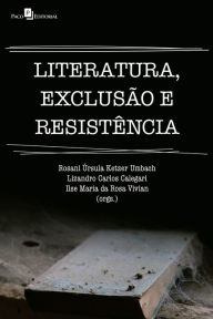 Title: Literatura, exclusão e resistência, Author: Rosani Úrsula Ketzer Umbach