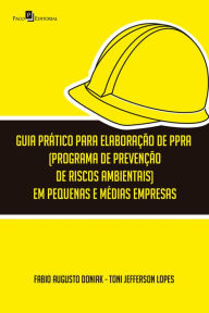 Title: Guia prático para elaboração de PPRA (Programa de Prevenção de Riscos Ambientais) em pequenas e médias empresas, Author: Fabio Augusto Doniak