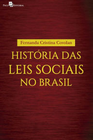 Title: História das leis sociais no Brasil, Author: Fernanda Cristina Covolan
