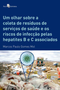 Title: Um olhar sobre a coleta de resíduos de serviços de saúde e os riscos de infecção pelas hepatites B e C associados, Author: Marcos Paulo Gomes Mol