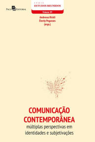 Title: Comunicação contemporânea: Múltiplas perspectivas em identidade e subjetivações, Author: Éverly Pegoraro